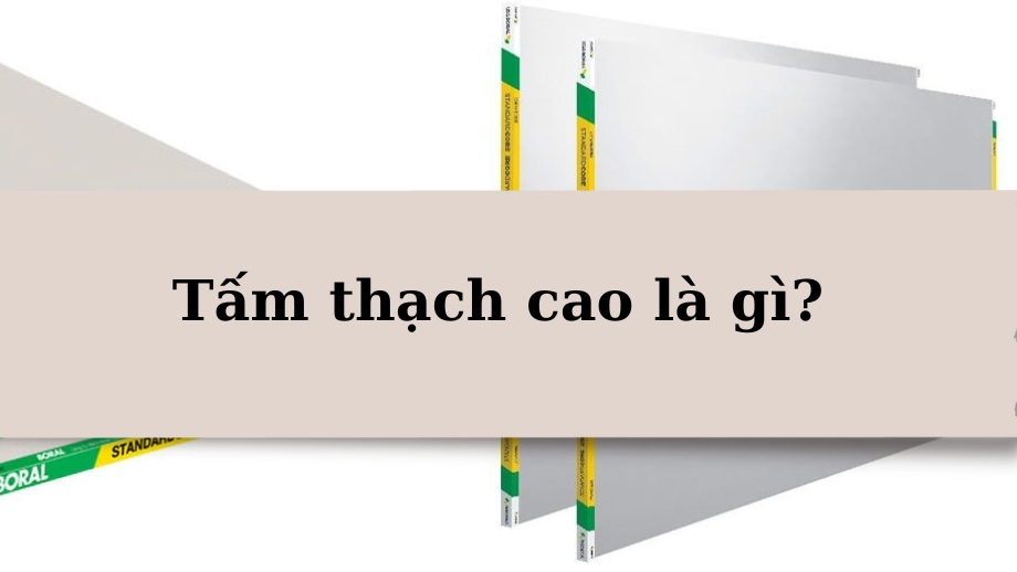 Tấm thạch cao là gì? Ưu và nhược điểm của tấm thạch cao