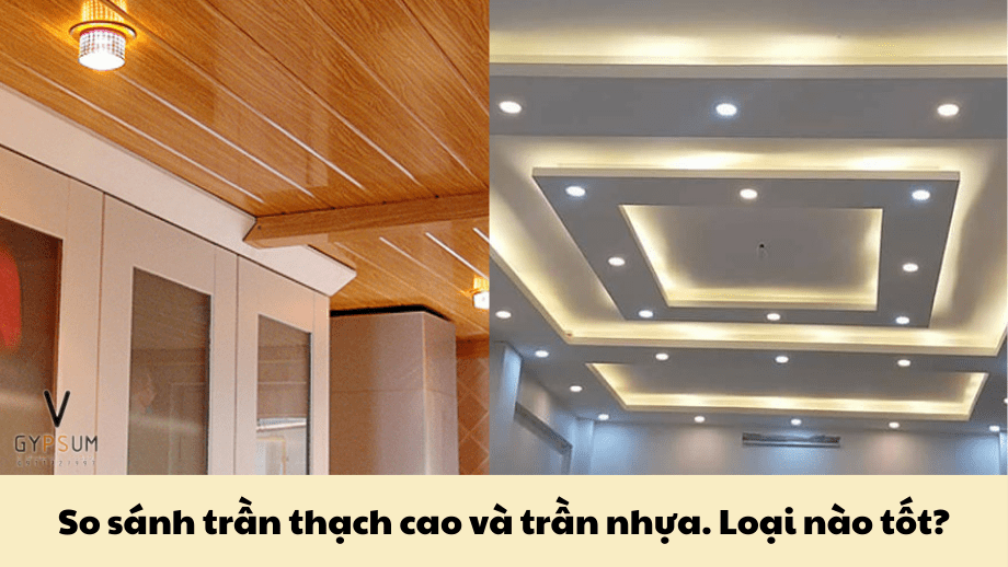 So sánh trần thạch cao và trần nhựa