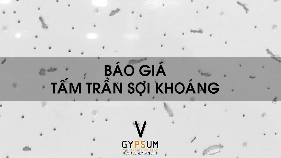 Tấm sợi khoáng nào rẻ nhất thị trường - bảng so sánh giá trần sợi khoáng